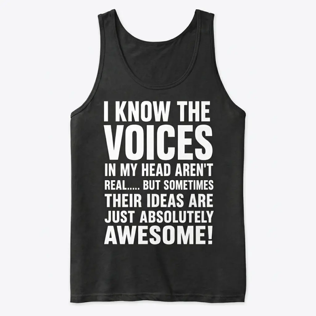 Voices in My Head Have Awesome Ideas Funny T-Shirt 3 Flat lay front view of a tank top featuring the humorous graphic about voices in my head having awesome ideas.