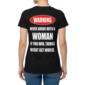 Warning Never Argue With A Woman Funny Marriage Humor Tee 9 Rear view of a woman wearing the black Warning Never Argue With A Woman back-print graphic t-shirt