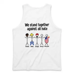 We Stand Together Against All Hate Stick Figure Meme T-Shirt 8 Sleeveless casual tank top with back print reading We stand together against all hate with five stick figures labeled French Asian British Normal American
