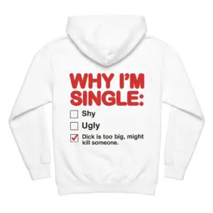 Why I'm Single Checkbox Funny Adult Humor Back Print T-Shirt 7 Cozy pullover hoodie displaying white tee back print reading WHY IM SINGLE with a three-item humor checklist and red checkmark