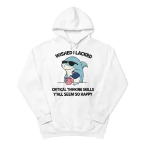 Wished I Lacked Critical Thinking Funny Shark T-Shirt 7 Front flat lay of a hoodie featuring the humorous shark pouring tea and critical thinking quote design.
