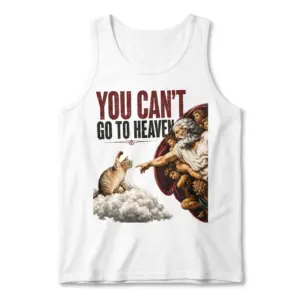You Can't Go to Heaven Cat Swatting Parody T-Shirt 8 Front flat lay of a tank top with a cat swatting at a pointing figure beneath bold text.