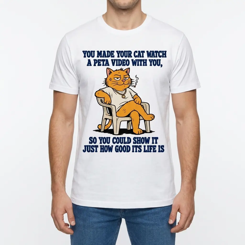 You Made Your Cat Watch A PETA Video Funny Satire T-Shirt 4 Man wearing white graphic tee with white tee front print reading YOU MADE YOUR CAT WATCH A PETA VIDEO WITH YOU above a cartoon orange cat