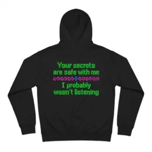 Your Secrets Are Safe With Me I Wasn't Listening T-Shirt 7 Cozy pullover hoodie displaying black tee back print in green 8-bit pixel text reading Your secrets are safe with me I probably wasnt listening