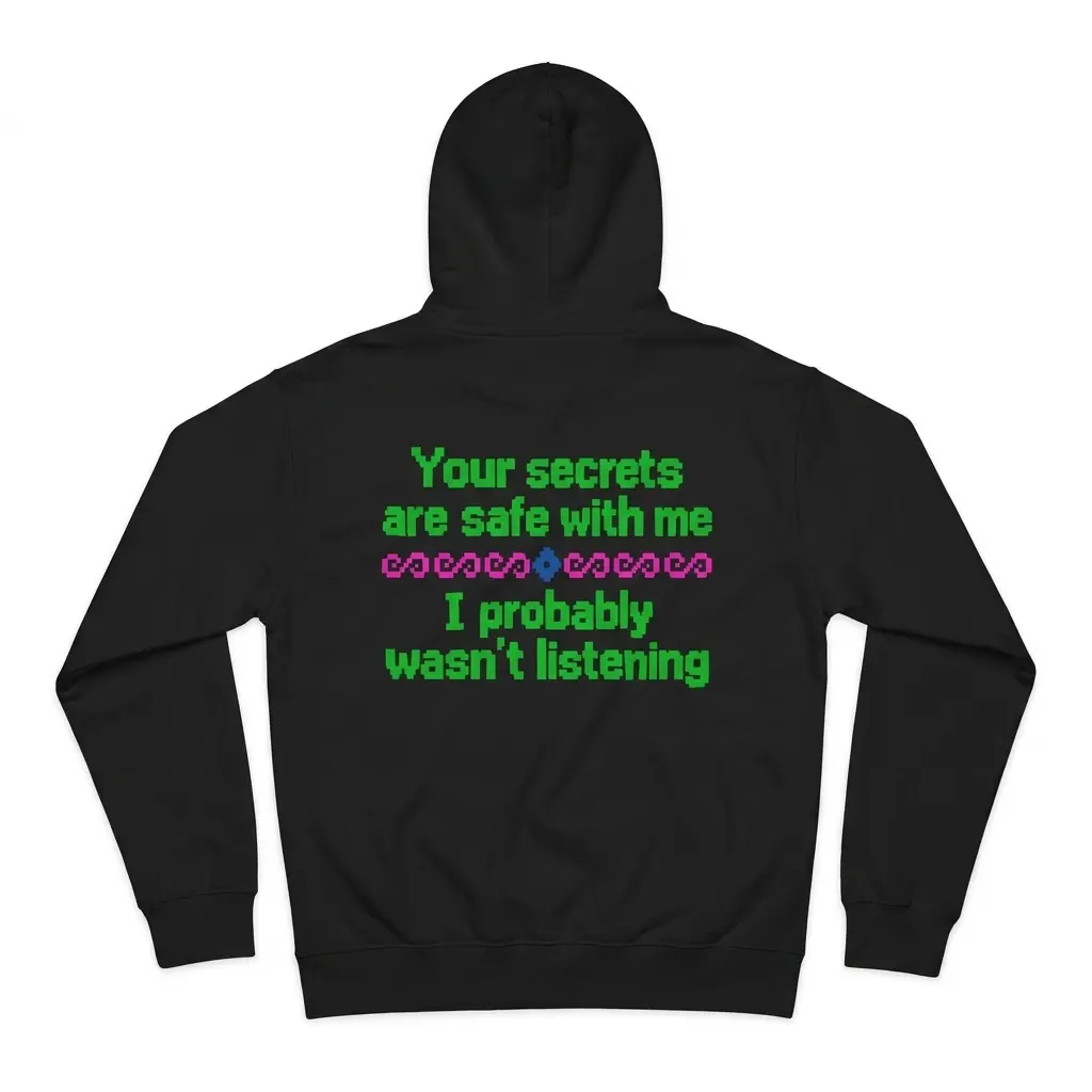 Your Secrets Are Safe With Me I Wasn't Listening T-Shirt 2 Cozy pullover hoodie displaying black tee back print in green 8-bit pixel text reading Your secrets are safe with me I probably wasnt listening