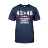 45 is Greater Than 46, We Know The Truth Shirt 15 45 is Greater Than 46 We Know The Truth Shirt 1