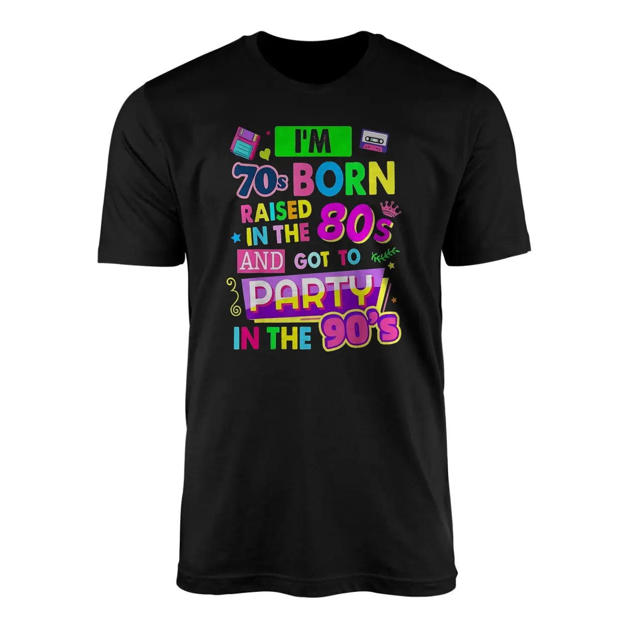 70s Born 80s Raised 90s Party Retro Funny T Shirt 1 1.jpg