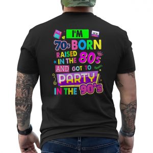 70s Born 80s Raised 90s Party Retro Funny T Shirt 6 1.jpg