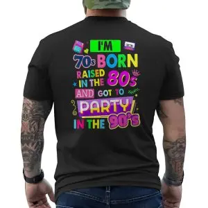 70s Born 80s Raised 90s Party Retro Funny T-Shirt 12 70s Born 80s Raised 90s Party Retro Funny T Shirt 6 1.jpg