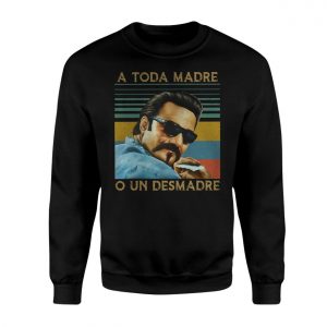 A Toda Madre O Un Desmadre Chicano Retro Style T Shirt 3 1.jpg