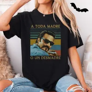 A Toda Madre O Un Desmadre Chicano Retro Style T-Shirt 11 A Toda Madre O Un Desmadre Chicano Retro Style T Shirt 5 1.jpg