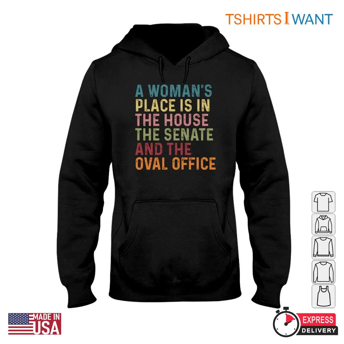 A Woman's Place Is In The House, Senate, & Oval Office Feminist Hoodie T Shirt 1