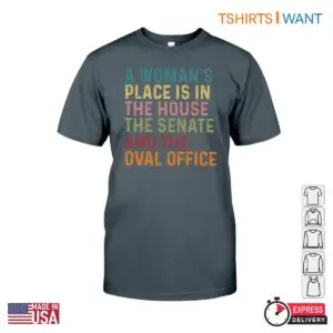A Woman's Place Is In The House, Senate, & Oval Office Feminist Hoodie, T-Shirt 9 A Woman's Place Is In The House, Senate, & Oval Office Feminist Hoodie T Shirt 4