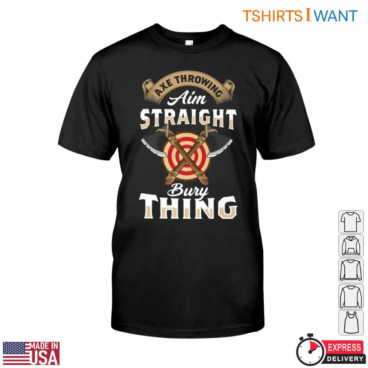 Axe Throwing T Shirt Aim Straight Bury Thing Funny Lumberjack Design 1 1 1.jpg