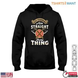 Axe Throwing T-Shirt - Aim Straight Bury Thing Funny Lumberjack Design 7 Axe Throwing T Shirt Aim Straight Bury Thing Funny Lumberjack Design 2 1 1.jpg