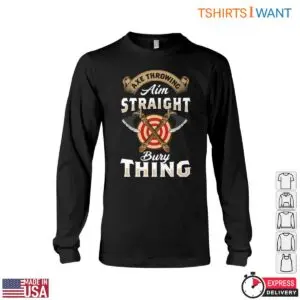 Axe Throwing T-Shirt - Aim Straight Bury Thing Funny Lumberjack Design 9 Axe Throwing T Shirt Aim Straight Bury Thing Funny Lumberjack Design 4 1 1.jpg