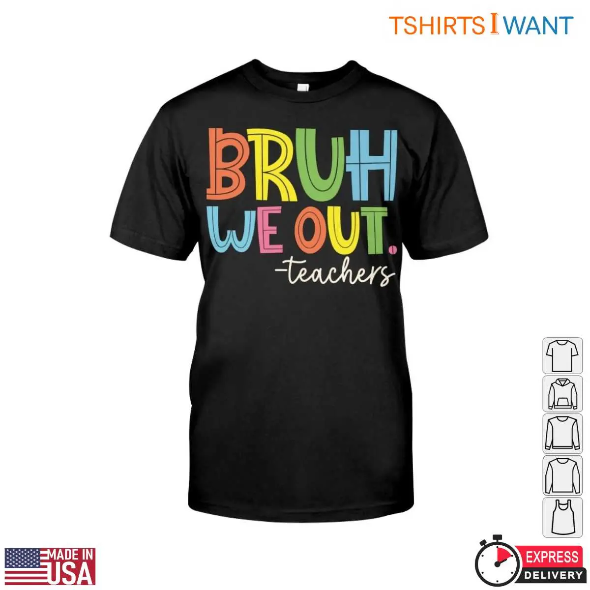 BRUH WE OUT. T-Shirt - Colorful and Funny Teacher 12 BRUH WE OUT Teacher T-Shirt Front View