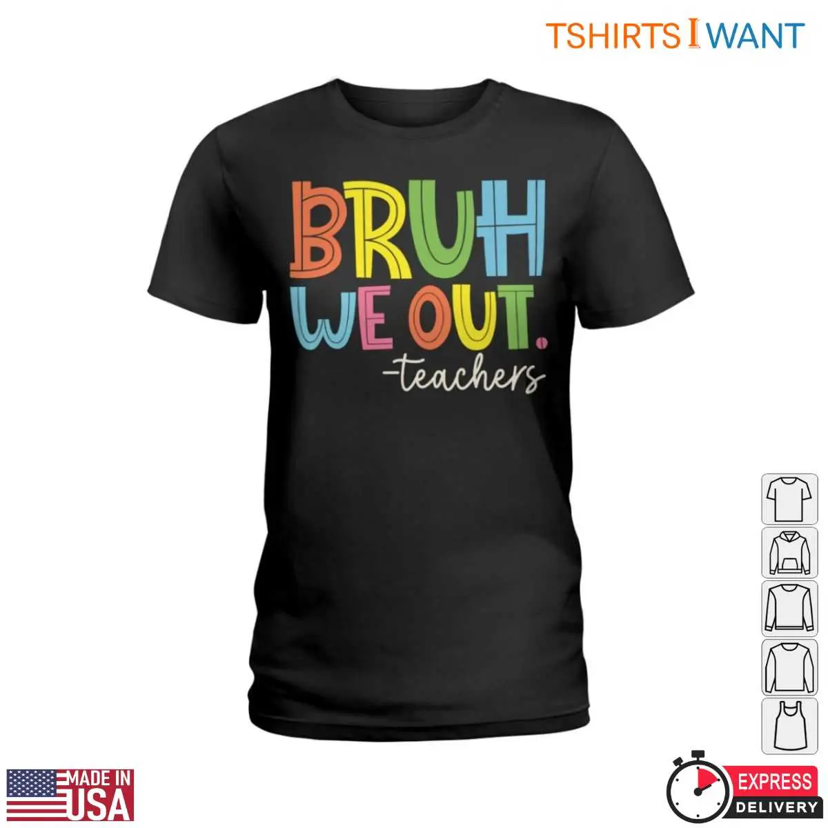 BRUH WE OUT. T Shirt Colorful and Funny Teacher 2 1.jpg