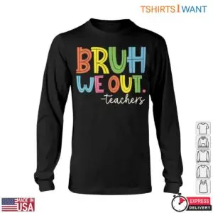 BRUH WE OUT. T-Shirt - Colorful and Funny Teacher 11 BRUH WE OUT. T Shirt Colorful and Funny Teacher 6 1.jpg
