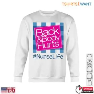 Back and Body Hurts T-Shirt - Funny Nurse Graphic 10 Back And Body Hurts Funny Nurse Tee 5 1.jpg