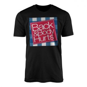 Back Body Hurts Funny Sarcastic Statement T Shirt 1 1.jpg