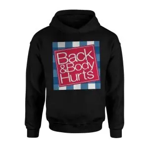 Back & Body Hurts Funny Sarcastic Statement T-Shirt 8 Back Body Hurts Funny Sarcastic Statement T Shirt 2 1.jpg