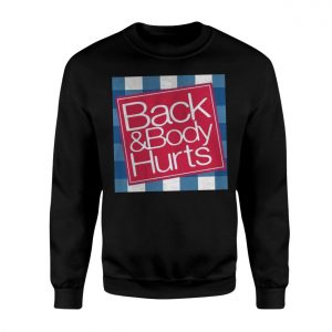 Back Body Hurts Funny Sarcastic Statement T Shirt 3 1.jpg