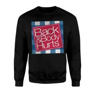 Back & Body Hurts Funny Sarcastic Statement T-Shirt 9 Back Body Hurts Funny Sarcastic Statement T Shirt 3 1.jpg