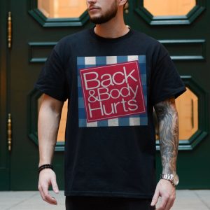 Back Body Hurts Funny Sarcastic Statement T Shirt 4 1.jpg