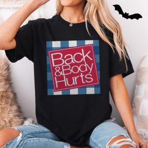 Back Body Hurts Funny Sarcastic Statement T Shirt 5 1.jpg