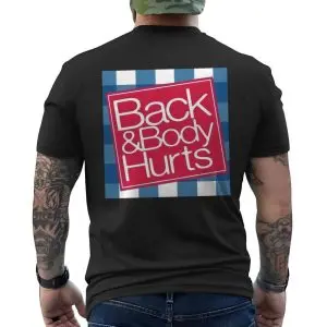 Back & Body Hurts Funny Sarcastic Statement T-Shirt 12 Back Body Hurts Funny Sarcastic Statement T Shirt 6 1.jpg