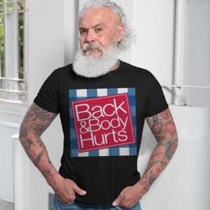 Back Body Hurts Funny Sarcastic Statement T Shirt 7 1.jpg