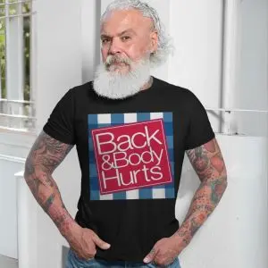 Back & Body Hurts Funny Sarcastic Statement T-Shirt 13 Back Body Hurts Funny Sarcastic Statement T Shirt 7 1.jpg