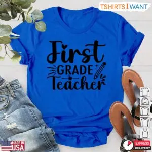 First Grade Teacher Pencil T-Shirt - Perfect Back To School Teacher Shirt 11 Back To School Teacher Shirt First Grade Pencil Teaching Tee 6 1.jpg