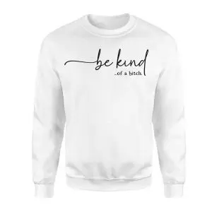 Be Kind Of A Bitch T-Shirt Funny Sarcastic Sassy Quote Tee 9 Be Kind Of A Bitch T Shirt Funny Sarcastic Sassy Quote Tee 3 1.jpg