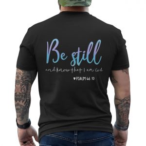 Be Still Psalm 46 10 T shirt E28093 Christian Faith Inspirational Tee 6.jpg
