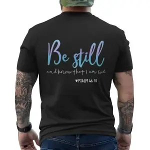 Be Still Psalm 46 10 T-shirt – Christian Faith Inspirational Tee 12 Be Still Psalm 46 10 T shirt E28093 Christian Faith Inspirational Tee 6.jpg