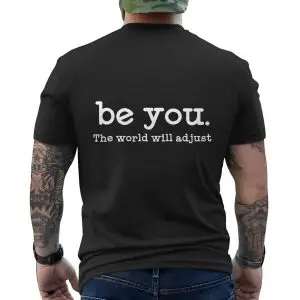 Be You The World Will Adjust Motivational Quote T-Shirt 12 Be You The World Will Adjust Motivational Quote T Shirt 6 1.jpg