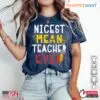 Best Teacher Ever T-Shirt, Funny 'Nicest Mean Teacher' Back to School Tee for Kindergarten & Elementary 7 Untitled design 1