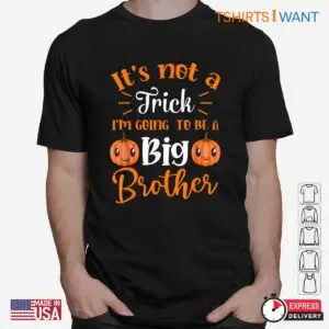 Big Sister Halloween Shirt: Not A Trick I'm Going To Be A Big Brother Halloween Tee 6 Big Sister Halloween Shirt New Sibling Reveal Tee 2 1.jpg
