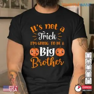 Big Sister Halloween Shirt: Not A Trick I'm Going To Be A Big Brother Halloween Tee 8 Big Sister Halloween Shirt New Sibling Reveal Tee 4 1.jpg