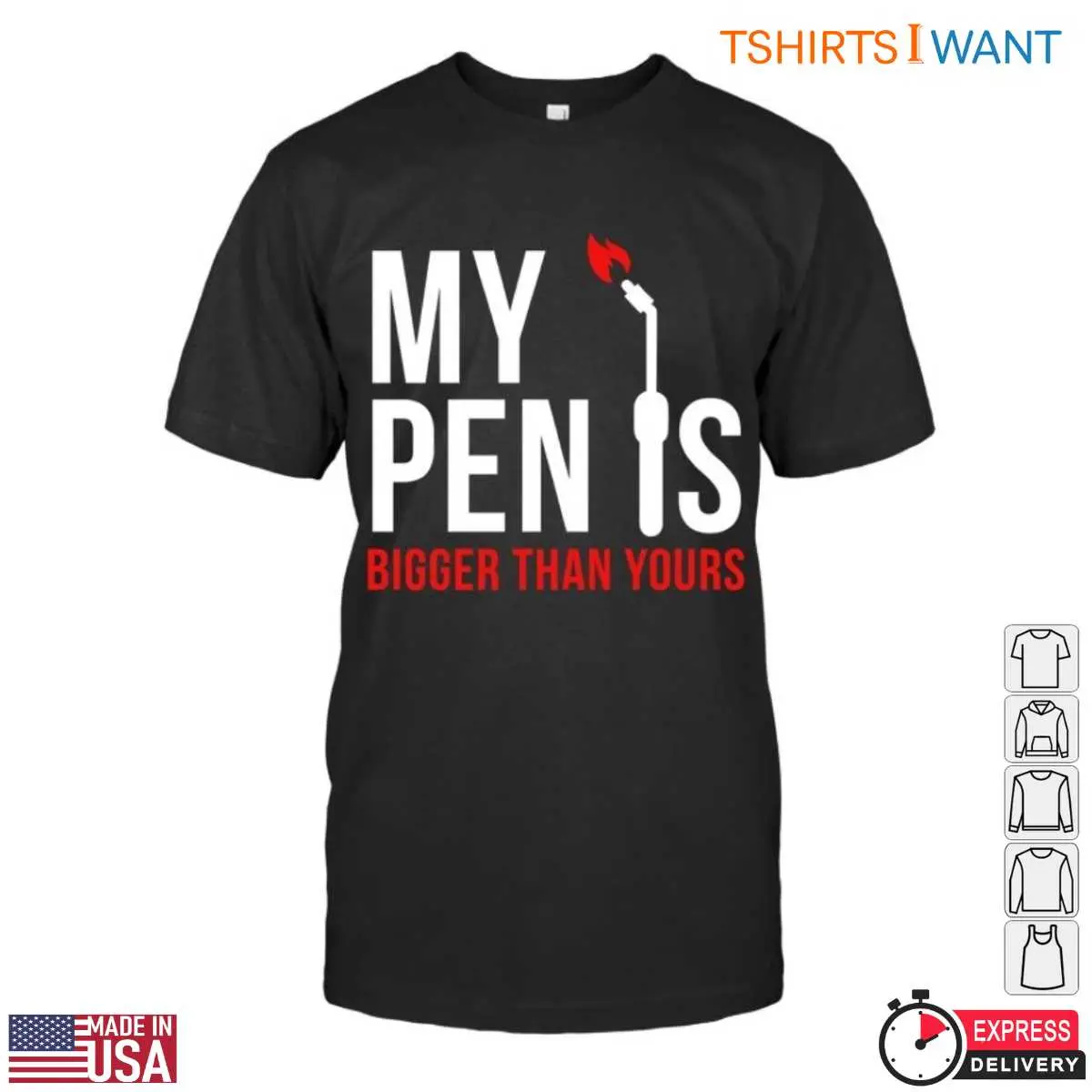 Blowtorch T-Shirt - Pen Shaped Like a Blowtorch, Bigger Than Yours Graphic Tee 12 Blowtorch Pen T-Shirt Front View