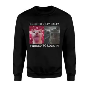 Born to Dilly Dally Cat Meme T-Shirt 9 Born to Dilly Dally Cat Meme T Shirt 3 2 1.jpg