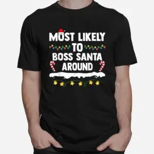 Boss Santa Christmas Shirt - Most Likely To Boss Santa Around Family Tee 6 Boss Santa Christmas Family Humor Shirt 2 1.jpg