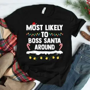 Boss Santa Christmas Shirt - Most Likely To Boss Santa Around Family Tee 7 Boss Santa Christmas Family Humor Shirt 3 1.jpg