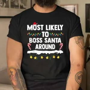 Boss Santa Christmas Shirt - Most Likely To Boss Santa Around Family Tee 8 Boss Santa Christmas Family Humor Shirt 4 1.jpg