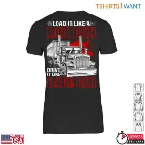 Box Car Truck Trucker T-Shirt - Load It Like A Box Car, Drive It Like A Race Car Design 8 Box Car Truck Trucker T Shirt 3 1.jpg