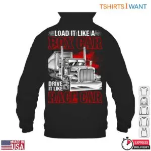 Box Car Truck Trucker T-Shirt - Load It Like A Box Car, Drive It Like A Race Car Design 9 Box Car Truck Trucker T Shirt 4 1.jpg