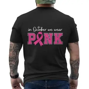 Breast Cancer Awareness T-shirt – In October We Wear Pink Ribbon Graphic Tee 12 Breast Cancer Awareness T shirt E28093 In October We Wear Pink Ribbon Graphic Tee 6.jpg