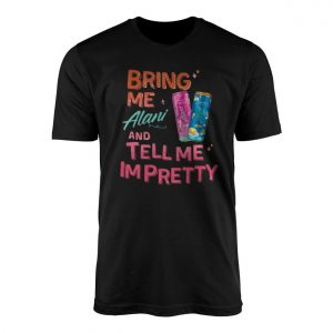 Bring Me Alani Nu and Tell Me Im Pretty T Shirt E28093 Fun Alani Energy Drink Graphic Tee 1.jpg